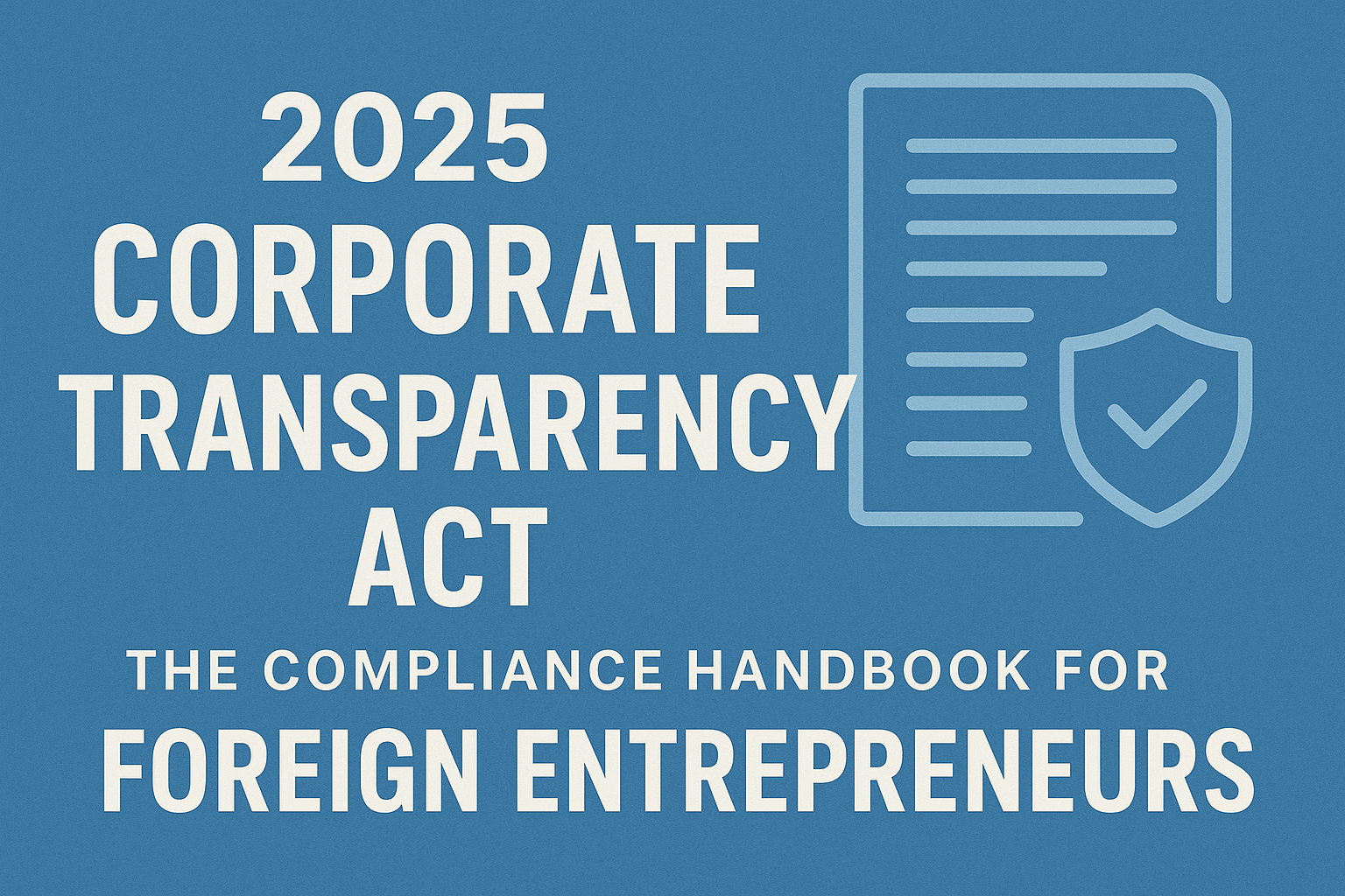 Image for Corporate Transparency Act 2025: A Simple Compliance Checklist for Foreign-Owned LLCs to File Beneficial Ownership Reports