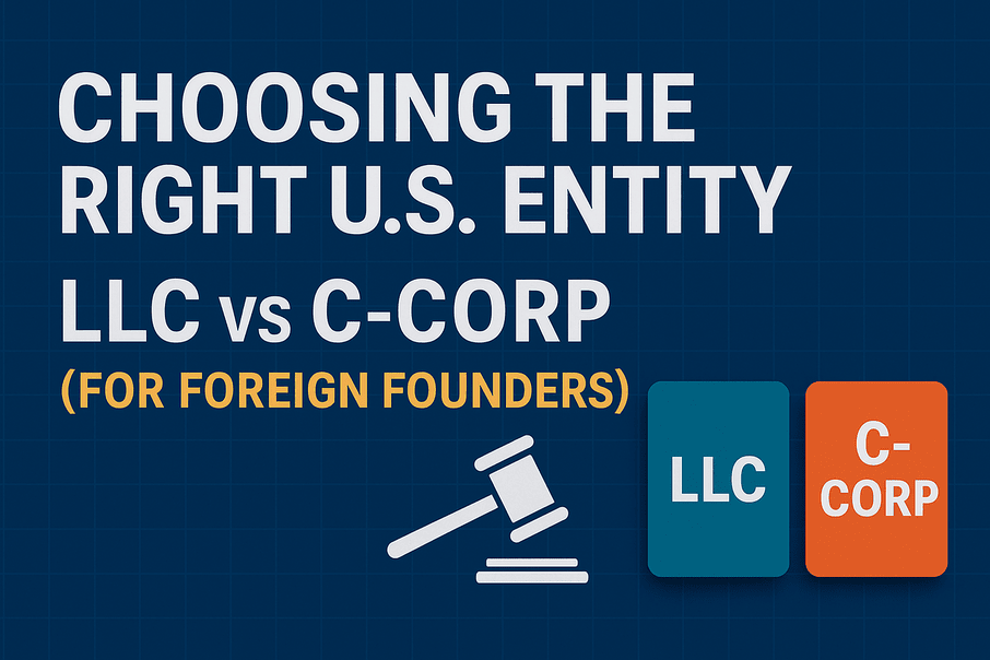 Image for Choosing the Right U.S. Entity: LLC vs C-Corp (for Foreign Founders)