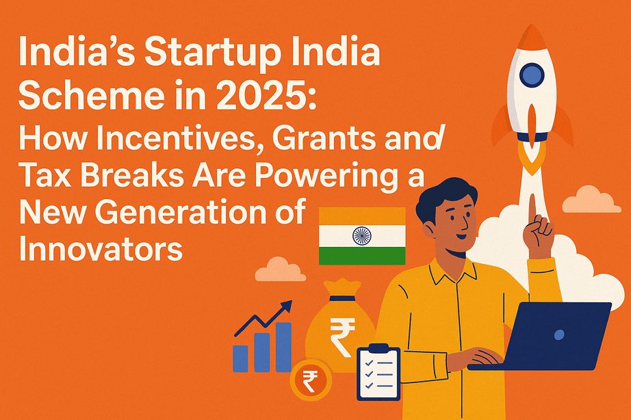 Image for India's Startup India Scheme in 2025: How Incentives, Grants and Tax Breaks Are Powering a New Generation of Innovators